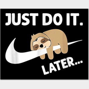 Do It Later Funny Sleepy Sloth For Lazy Sloth Lover Posters and Art