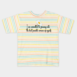 I am committed to growing into the best possible version of myself Kids T-Shirt