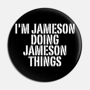I'M JAMESON DOING JAMESON THINGS Shirt Funny Christmas Pin