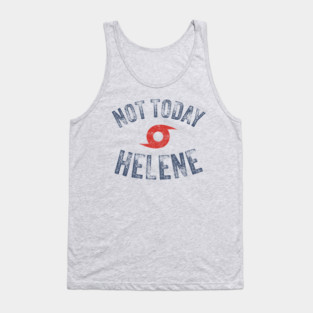Hurricane Helene - Not Today Helene Tank Top