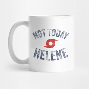 Hurricane Helene - Not Today Helene Mug