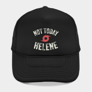 Hurricane Helene - Not Today Helene Hat