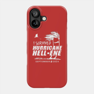 I Survived Hurricane Hell-ene Phone Case