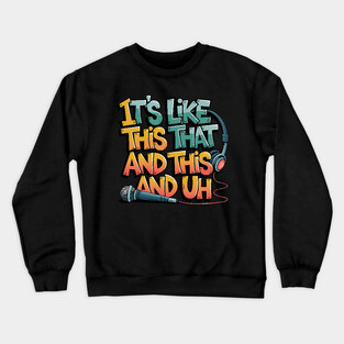 It's like this... Crewneck Sweatshirt