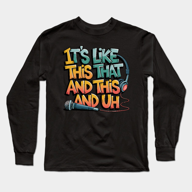 It's like this... Long Sleeve T-Shirt by UrbanLifeApparel