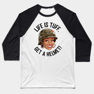 Life is Tuff, Get a Helmet Baseball T-Shirt