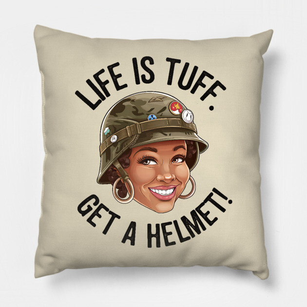 Life is Tuff, Get a Helmet Pillow by UrbanLifeApparel