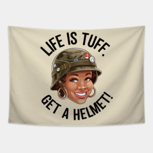 Life is Tuff, Get a Helmet Tapestry