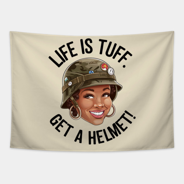 Life is Tuff, Get a Helmet Tapestry by UrbanLifeApparel