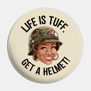 Life is Tuff, Get a Helmet Pin