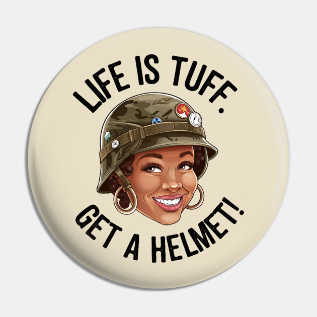 Life is Tuff, Get a Helmet Pin by UrbanLifeApparel