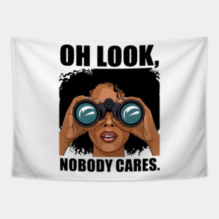 Oh look nobody cares Tapestry