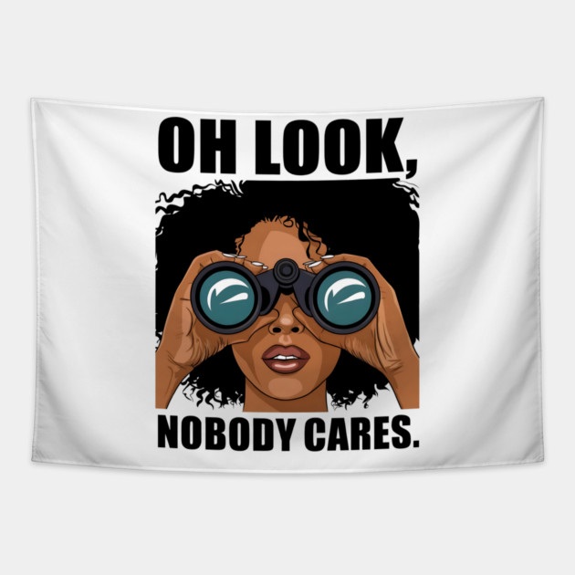 Oh look nobody cares Tapestry by UrbanLifeApparel