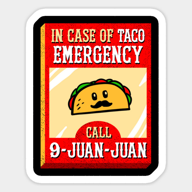 9 Juan Juan In Case Of Taco Emergency Sticker by dumbshirts