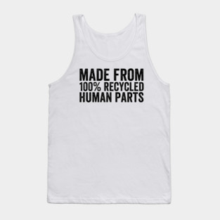 Made From 100% Recycled Human Parts - Black Ink Tank Top