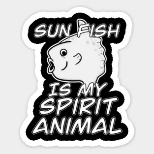 Sun Fish Is My Spirit Animal Derpy Fish Sticker