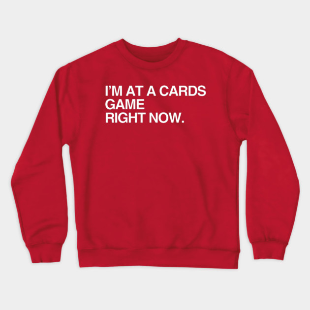 I'm at a Cards game Crewneck Sweatshirt by Litehouse Tees
