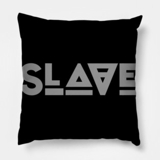 Slave (Grey) Pillow