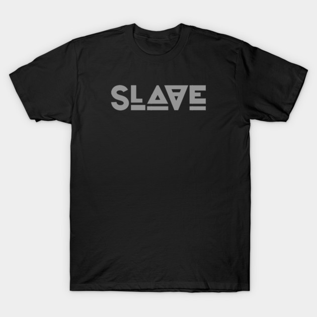 Slave (Grey) T-Shirt by planetkink