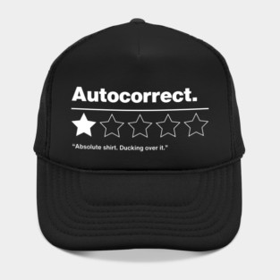 Autocorrect. Ducking over it. Hat
