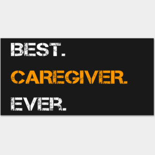best caregiver ever Posters and Art