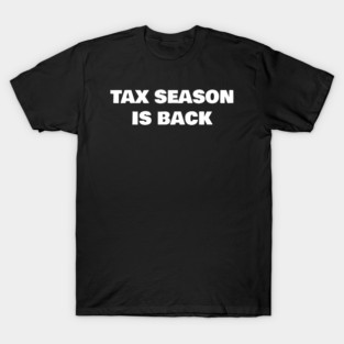 tax season is back T-Shirt