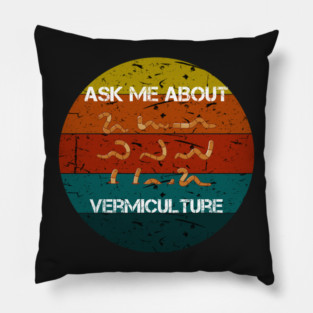 ask me about vermiculture funny worm retro Pillow