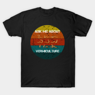 ask me about vermiculture funny worm retro T-Shirt