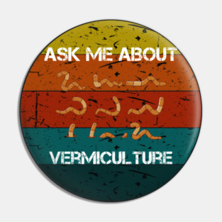 ask me about vermiculture funny worm retro Pin