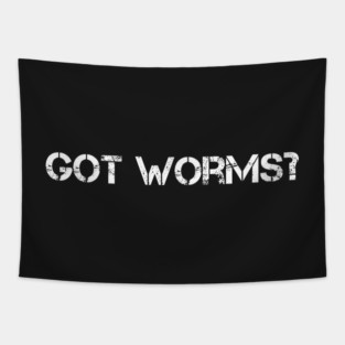 got worms funny gifts Tapestry