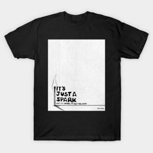 It's Just A Spark | Black And White Version T-Shirt