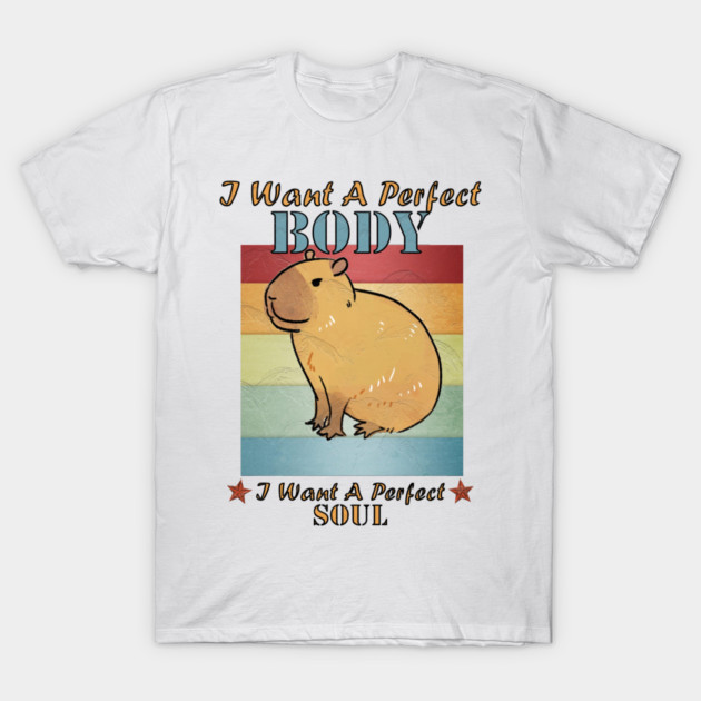 I Want A Perfect Body Capybara T-Shirt by Db Printed
