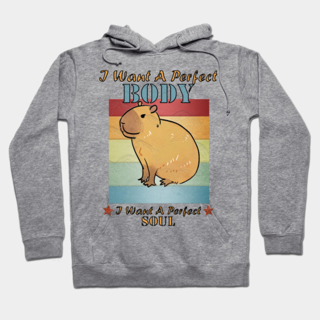 I Want A Perfect Body Capybara Hoodie by Db Printed