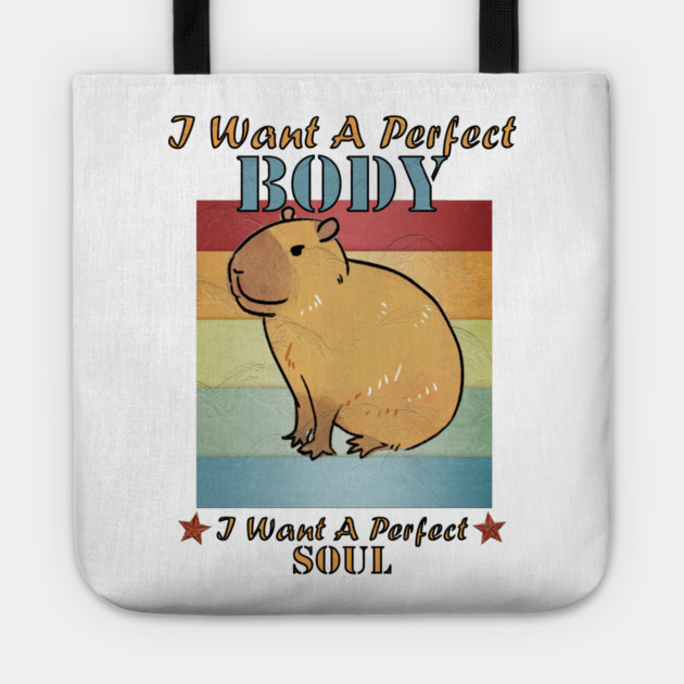 I Want A Perfect Body Capybara Tote by Db Printed