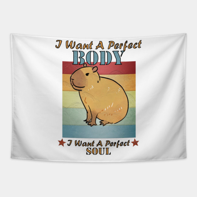 I Want A Perfect Body Capybara Tapestry by Db Printed