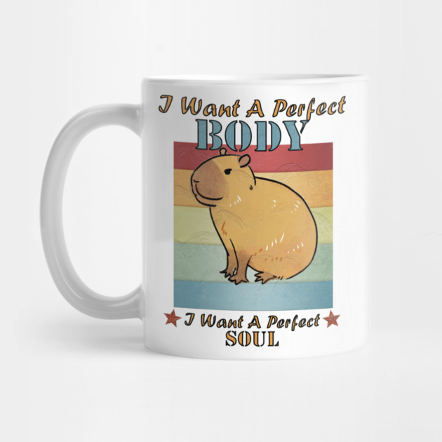 I Want A Perfect Body Capybara by Db Printed