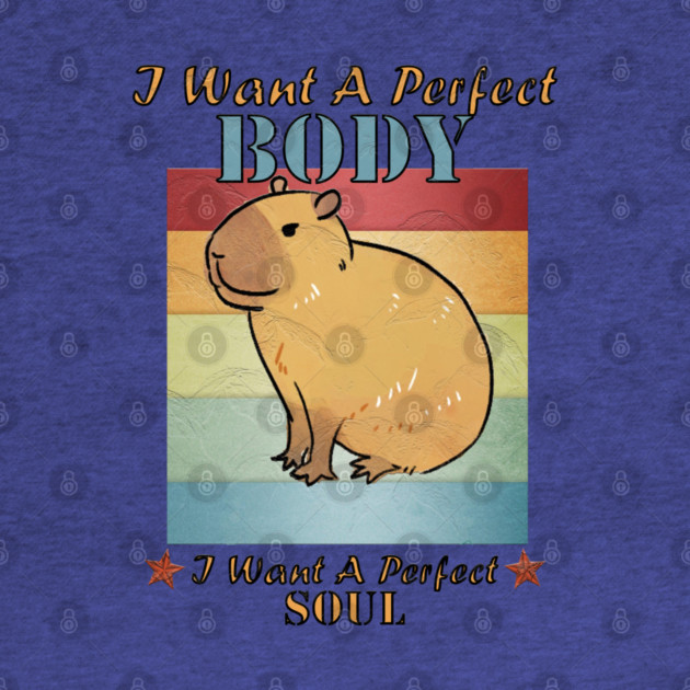 I Want A Perfect Body Capybara by Db Printed