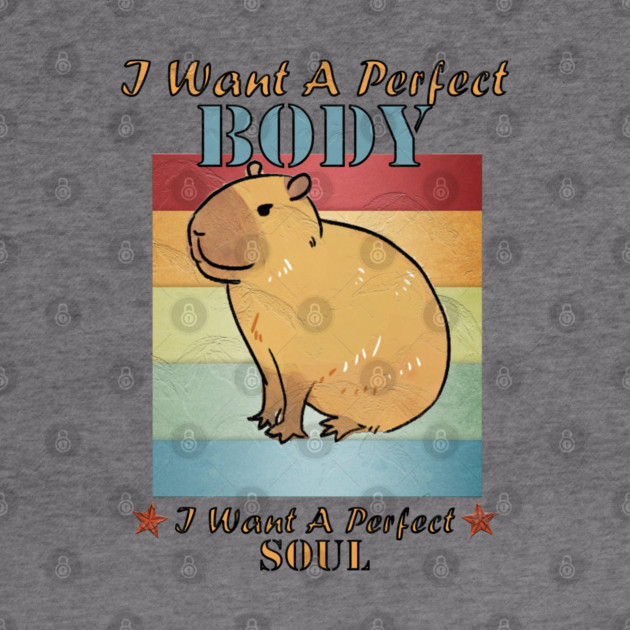 I Want A Perfect Body Capybara by Db Printed