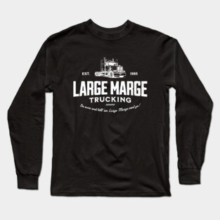Large Marge Trucking - Est. 1985 Long Sleeve T-Shirt