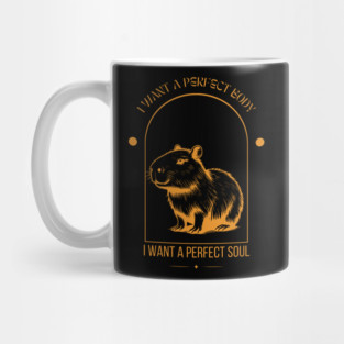 Capybara i want a perfect body i want a perfect soul Shirt, Funny Capybara Meme Mug