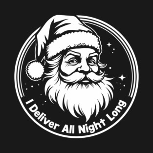 I Deliver All Night Long Naughty Santa Christmas Humor T-Shirt