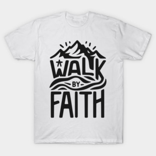 Walk by Faith T-Shirt