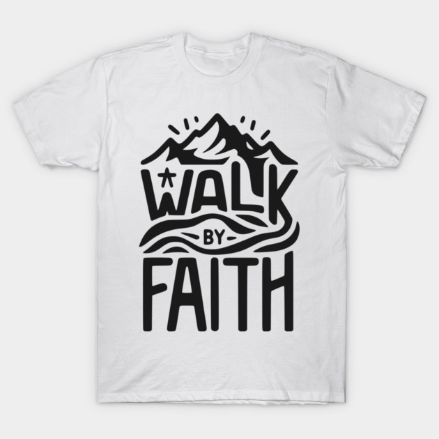 Walk by Faith T-Shirt by Frank Ring