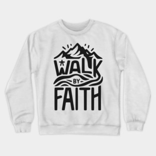 Walk by Faith Crewneck Sweatshirt