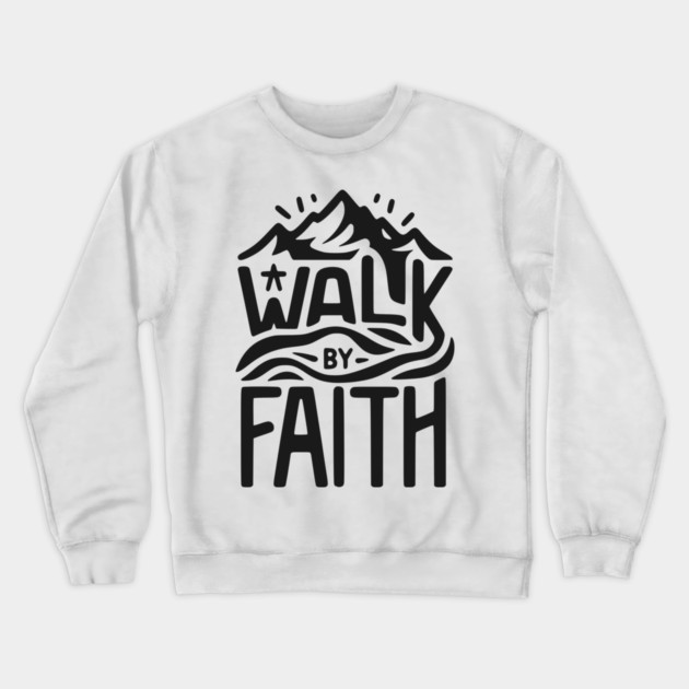 Walk by Faith Crewneck Sweatshirt by Frank Ring
