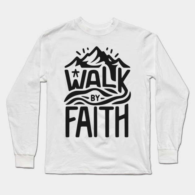 Walk by Faith Long Sleeve T-Shirt by Frank Ring