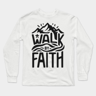 Walk by Faith Long Sleeve T-Shirt