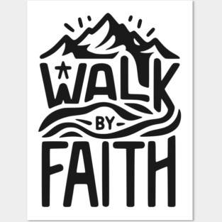 Walk by Faith Posters and Art