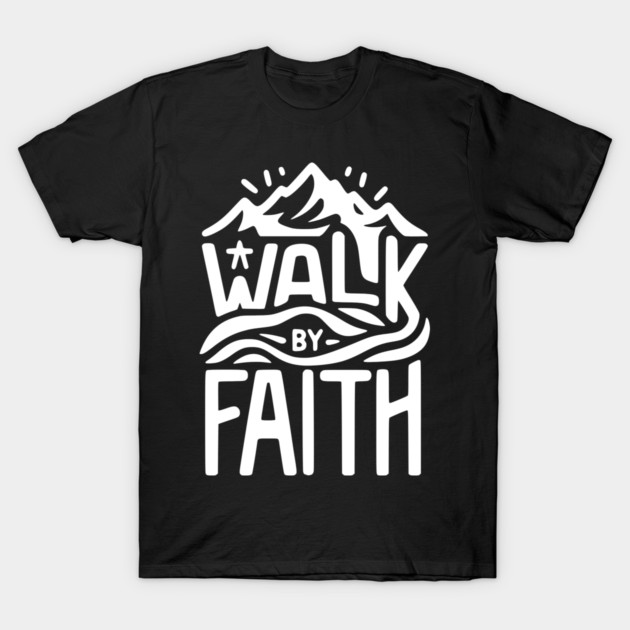 Walk by Faith T-Shirt by Frank Ring