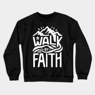 Walk by Faith Crewneck Sweatshirt